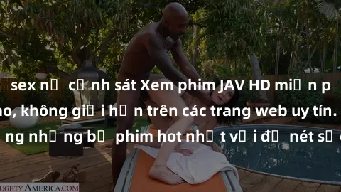 sex nữ cảnh sát Xem phim JAV HD miễn phí chất lượng cao, không giới hạn trên các trang web uy tín. Yên tâm tận hưởng những bộ phim hot nhất với độ nét sắc sảo, đẹp mắt ngay tại nhà. Hãy trải nghiệm ng