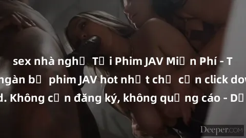 sex nhà nghỉ Tải Phim JAV Miễn Phí - Thưởng thức hàng ngàn bộ phim JAV hot nhất chỉ cần click download. Không cần đăng ký, không quảng cáo - Dễ dàng tải về và xem online!