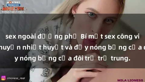 sex ngoài đường phố Bí mật sex công viên: Những câu chuyện nhiệt huyết và đầy nóng bỏng của đôi trẻ trẻ trung.