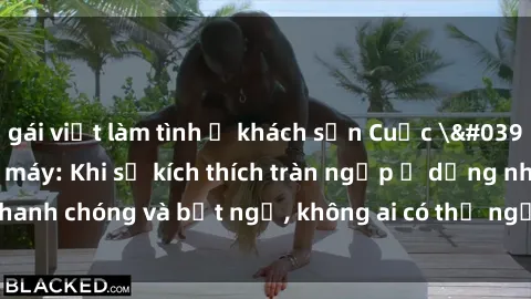 gái việt làm tình ở khách sạn Cuộc 'sex' trong thang máy: Khi sự kích thích tràn ngập ở dạng nhanh chóng và bất ngờ, không ai có thể ngờ được điều gì sẽ xảy ra!