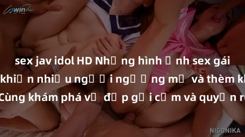 sex jav idol HD Những hình ảnh sex gái sinh viên Việt Nam khiến nhiều người ngưỡng mộ và thèm khát. Cùng khám phá vẻ đẹp gợi cảm và quyến rũ của những cô gái trẻ này.