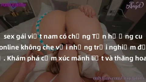 sex gái việt nam có chồng Tận hưởng cuộc sống tình dục online không che với những trải nghiệm độc đáo và mới lạ. Khám phá cảm xúc mãnh liệt và thăng hoa cùng đối tác tại các trang web chuyên nghiệp.