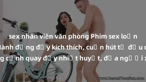 sex nhân viên văn phòng Phim sex loạn luân Nhật Bản: Hành động đầy kích thích, cuốn hút từ đầu đến cuối. Những cảnh quay đầy nhiệt huyết, đưa người xem vào thế giới độc đáo của tình thân. Đừng bỏ lỡ!