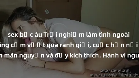 sex bắc âu Trải nghiệm làm tình ngoài đường: Khi lòng dũng cảm vượt qua ranh giới, cuộc hẹn nơi công cộng trở nên mãn nguyện và đầy kích thích. Hành vi nguy hiểm, nhưng cũng tạo nên cảm giác mới mẻ và