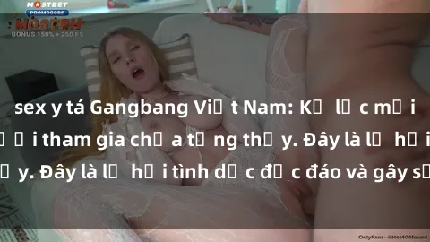 sex y tá Gangbang Việt Nam: Kỷ lục mới với số lượng người tham gia chưa từng thấy. Đây là lễ hội tình dục độc đáo và gây sốc.