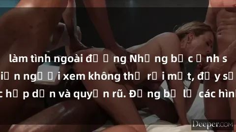 làm tình ngoài đường Những bức ảnh sexy tá gợi cảm khiến người xem không thể rời mắt, đầy sức hấp dẫn và quyến rũ. Đừng bỏ lỡ các hình ảnh nóng bỏng này!