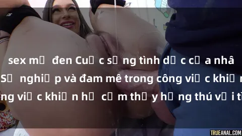 sex mỹ đen Cuộc sống tình dục của nhân viên văn phòng: Sự nghiệp và đam mê trong công việc khiến họ cảm thấy hứng thú với tình dục?