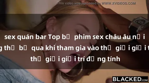 sex quán bar Top bộ phim sex châu âu nổi tiếng không thể bỏ qua khi tham gia vào thế giới giải trí đồng tính