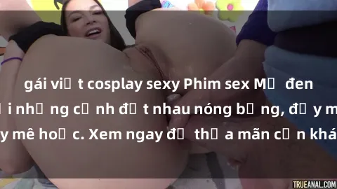 gái việt cosplay sexy Phim sex Mỹ đen: phút mãnh liệt với những cảnh địt nhau nóng bỏng, đầy mê hoặc. Xem ngay để thỏa mãn cơn khát tình dục của bạn!