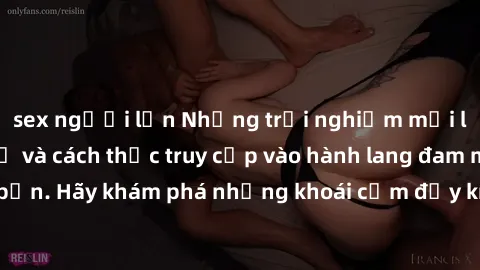 sex người lớn Những trải nghiệm mới lạ với sex tập thể và cách thức truy cập vào hành lang đam mê của bạn. Hãy khám phá những khoái cảm đầy kích thích với tập thể hấp dẫn!