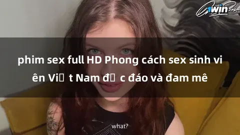 phim sex full HD Phong cách sex sinh viên Việt Nam độc đáo và đam mê